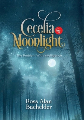 Cecelia by Moonlight by Bachelder, Ross Alan