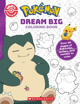 Dream Big (Pokémon: Official Coloring Book) by Scholastic