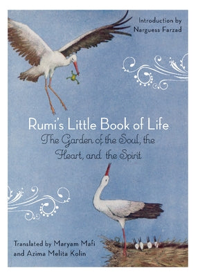 Rumi's Little Book of Life: The Garden of the Soul, the Heart, and the Spirit by Rumi