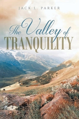 The Valley of Tranquility by L. Parker, Jack