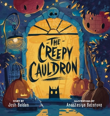 The Creepy Cauldron by Belden, Josh