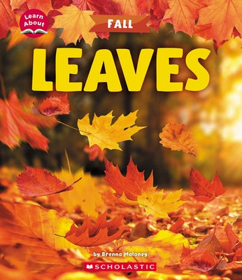 Leaves (Learn About: Fall) by Maloney, Brenna