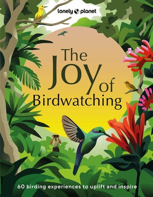 Lonely Planet the Joy of Birdwatching 1 by Planet, Lonely