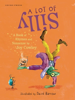 A Lot of Silly: A Book of Rhymes and Nonsense by Cowley, Joy