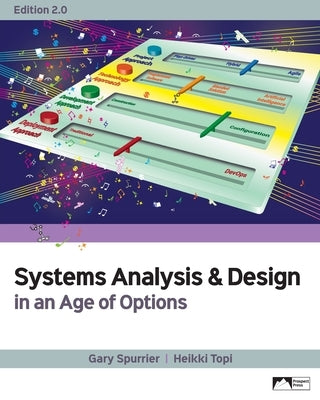 Systems Analysis & Design in an Age of Options, Edition 2.0 by Spurrier, Gary