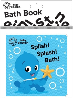 Baby Einstein: Splish! Splash! Bath! Bath Book by Pi Kids