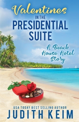 Valentine's Day In The Presidential Suite: A Beach House Hotel Story by Keim, Judith