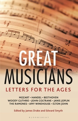 Letters for the Ages the Great Musicians by Drake, James