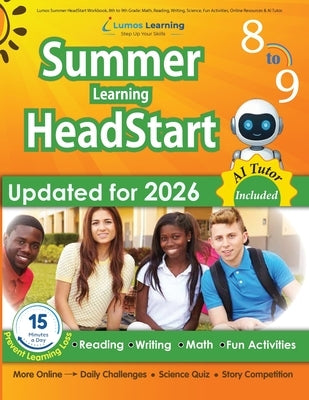 Lumos Summer HeadStart Workbook, 8th to 9th Grade: Math, Reading, Writing, Science, Fun Activities, Online Resources & AI Tutor: A Complete Summer Bri by Learning, Lumos
