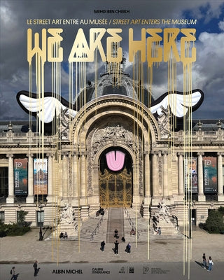 We Are Here: Street Art Enters the Museum by Cheikh, Mehdi Ben