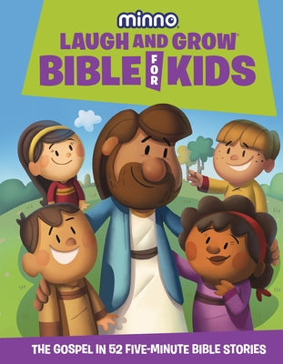 Laugh and Grow Bible for Kids: The Gospel in 52 Five-Minute Bible Stories by Vischer, Phil