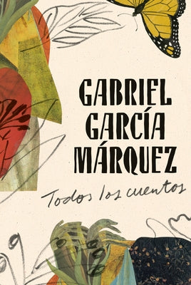 Gabriel García Márquez: Todos Los Cuentos / All the Stories by GarcÃ­a MÃ¡rquez, Gabriel