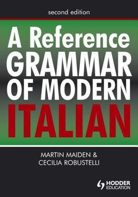 A Reference Grammar of Modern Italian by Professor Martin Maiden