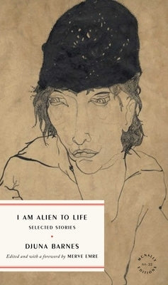I Am Alien to Life: Selected Stories by Barnes, Djuna