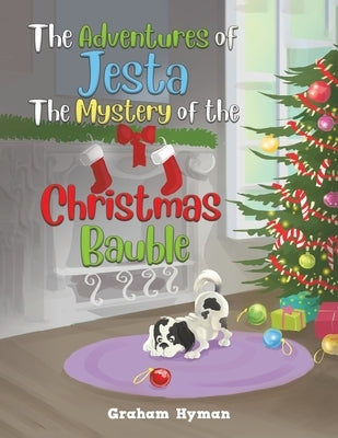 The Adventures of Jesta - The Mystery of the Christmas Bauble by Hyman, Graham