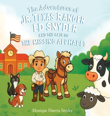 The Adventures of Jr. Texas Ranger LD Snyder And The Case Of the Missing Alphabet by Snyder, Monique Huerta