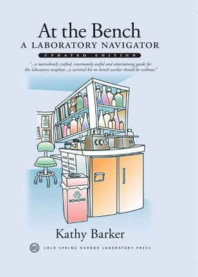 At the Bench: A Laboratory Navigator, Updated Edition by Barker, Kathy