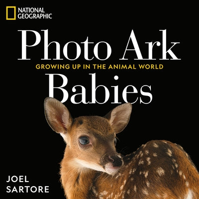 National Geographic Photo Ark Babies: Growing Up in the Animal World by Sartore, Joel