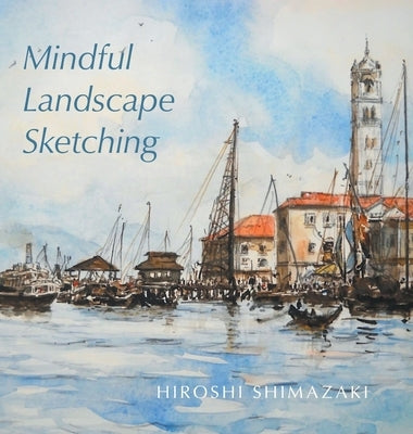 Mindful Landscape Sketching by Shimazaki, Hiroshi