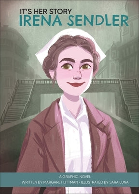 It's Her Story Irena Sendler: A Graphic Novel by Littman, Margaret