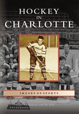 Hockey in Charlotte by Mancuso, Jim