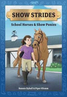 Show Strides: School Horses & Show Ponies Volume 1 by Dyball, Rennie