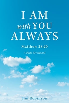 I Am with You Always: Matthew 28:20 by Robinson, Jim
