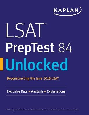 LSAT PrepTest 84 Unlocked: Exclusive Data + Analysis + Explanations by Kaplan Test Prep