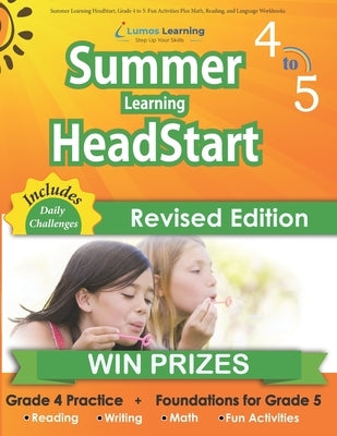 Summer Learning HeadStart, Grade 4 to 5: Fun Activities Plus Math, Reading, and Language Workbooks: Bridge to Success with Common Core Aligned Resourc by Summer Learning Headstart, Lumos