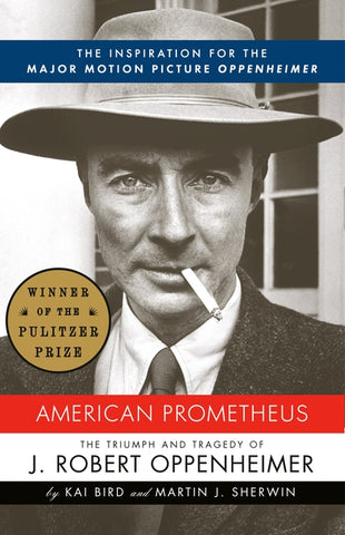 American Prometheus: The Inspiration for the Major Motion Picture OPPENHEIMER by Bird, Kai