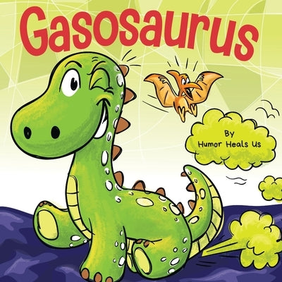 Gasosaurus: A Funny Rhyming Story Picture Book for Kids and Adults About a Farting Dinosaur, Early Reader by Heals Us, Humor