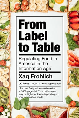 From Label to Table: Regulating Food in America in the Information Age Volume 82 by Frohlich, Xaq
