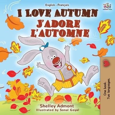 I Love Autumn J'adore l'automne: English French Bilingual Book by Admont, Shelley