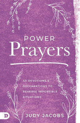 Power Prayers: 40 Devotions and Declarations to Reverse Impossible Situations by Jacobs, Judy