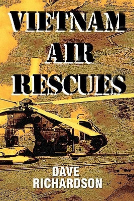 Vietnam Air Rescues by Richardson, Dave