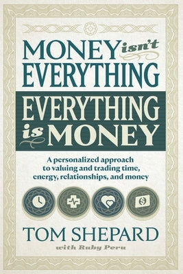 Money isn't Everything, Everything is Money by Shepard, Tom