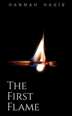 The First Flame by Hagie, Hannah