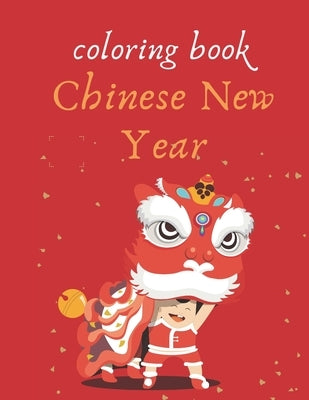 Coloring book chinese new year: Coloring book to celebrate the Chinese New Year by Linda