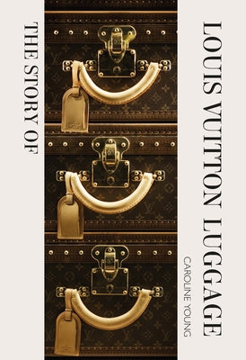 The Story of the Louis Vuitton Luggage by Graves, Laia Farran