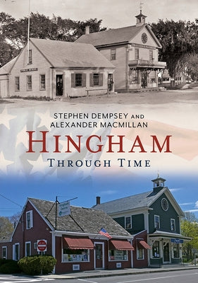 Hingham Through Time by Dempsey, Stephen