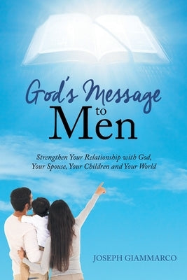 God's Message to Men: Strengthen Your Relationship with God, Your Spouse, Your Children and Your World by Giammarco, Joseph