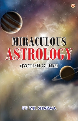 Miraculous Astrology (Jyotish Guide) by Pt Sharma, V. K.