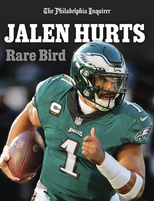 Jalen Hurts: Rare Bird by The Philadelphia Inquirer