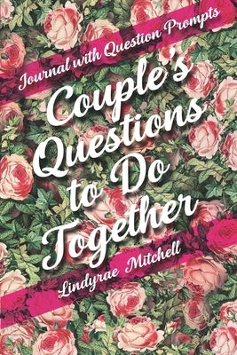 Journal with Question Prompts - Couple's Questions to Do Together by Mitchell, Lindyrae