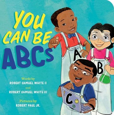 You Can Be ABCs by White, Robert Samuel