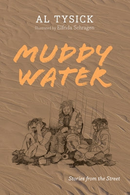Muddy Water: Stories from the Street by Tysick, Al