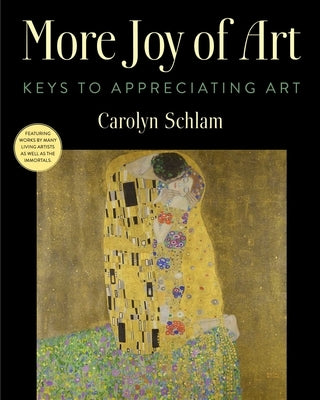 More Joy of Art: Keys to Appreciating Art by Schlam, Carolyn