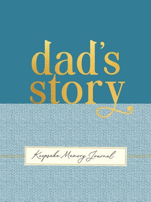 Dad's Story - A Guided, Keepsake Memory Journal (Deluxe, Hardcover Edition) by 