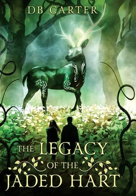 The Legacy of the Jaded Hart by Carter, D. B.