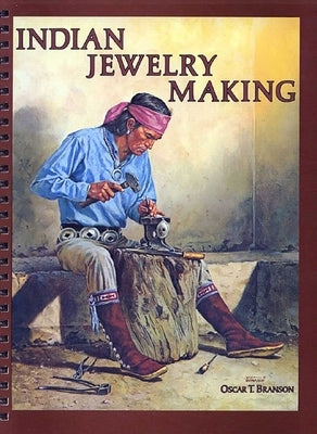 Indian Jewelry Making by Branson, Oscar